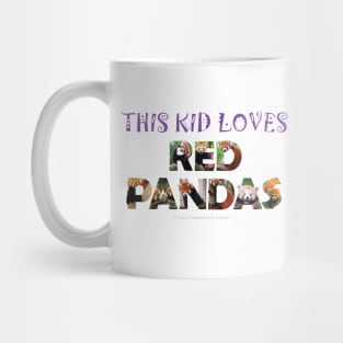 This kid loves red pandas - wildlife oil painting word art Mug